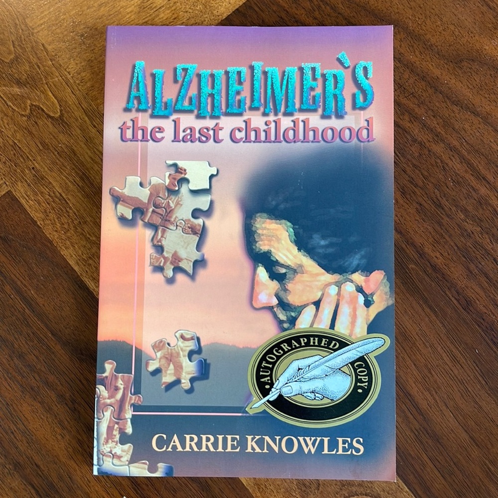 ALZHEIMER'S THE LAST CHILDHOOD - CARRIE KNOWLES - SIGNED COPY
